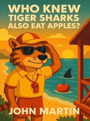 cover image of Who Knew Tiger Sharks also Eat Apples?